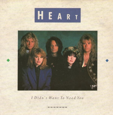 Heart : I Didn't Want To Need You (7", Single)