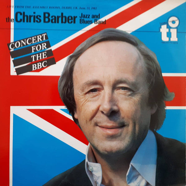 The Chris Barber Jazz And Blues Band : Concert For The BBC (2xLP, Album)