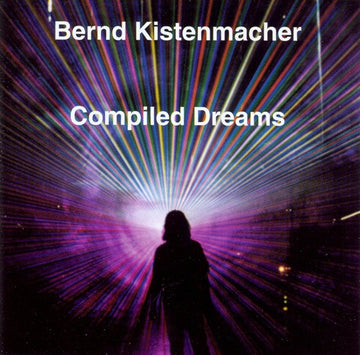 Bernd Kistenmacher : Compiled Dreams (CD, Album, Comp)