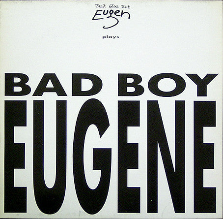 Der Böse Bub Eugen : Plays Bad Boy Eugene (12", Maxi)
