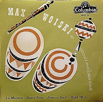 Max Woiski En Zijn Zuidamerikaans Orkest : La Mucura - Basia Fong - Zestien April - Hold 'M Jo (7", EP)