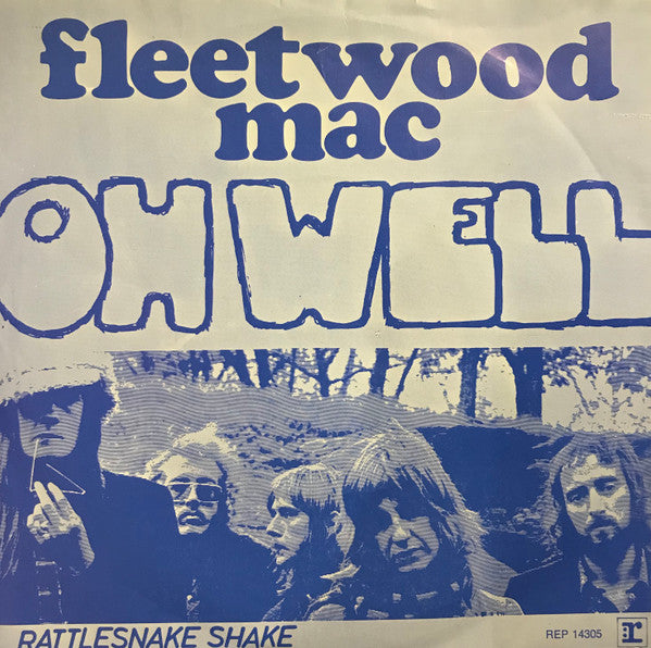 Fleetwood Mac : Oh Well / Rattlesnake Shake (7", Single)