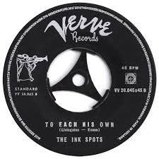The Ink Spots* : Into Each Life Some Rain Must Fall / To Each His Own (7", Single)