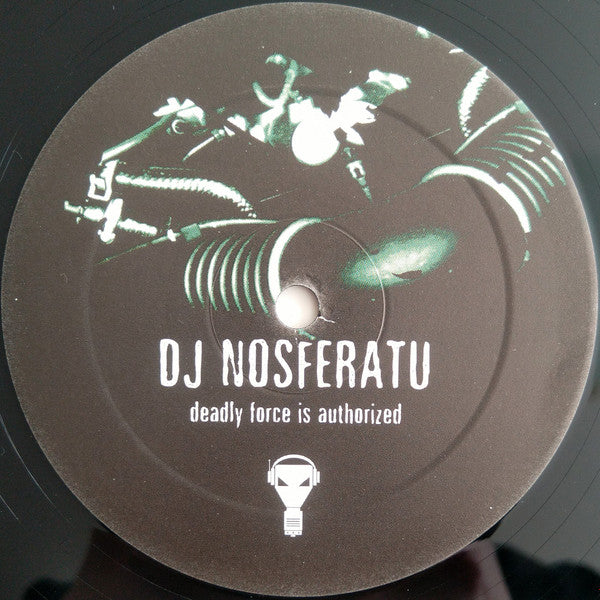 DJ Nosferatu* : Deadly Force Is Authorized (12")
