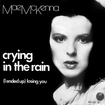 Mae McKenna : Crying In The Rain / (I Ended Up) Losing You (7", Single)