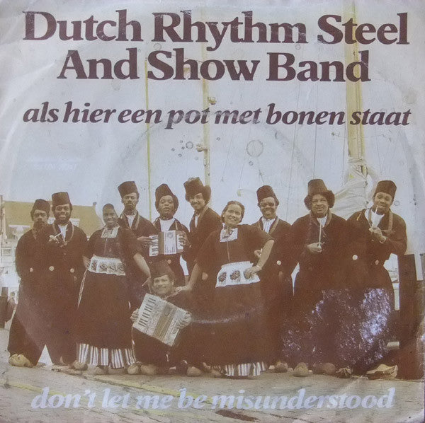 Dutch Rhythm Steel And Show Band* : Als Hier Een Pot Met Bonen Staat (7")