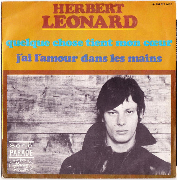 Herbert Léonard : Quelque Chose Tient Mon Cœur / J'Ai L'Amour Dans Les Mains (7", Single)