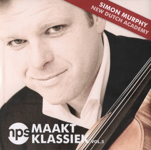 Simon Murphy (3), New Dutch Academy : NPS Maakt Klassiek Vol. 5 (CD, Comp, Promo)