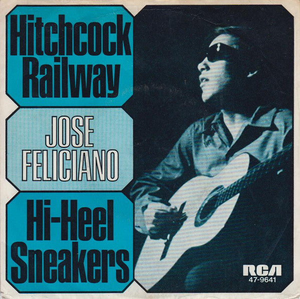 José Feliciano : Hitchcock Railway / Hi-Heel Sneakers (7", Mono)