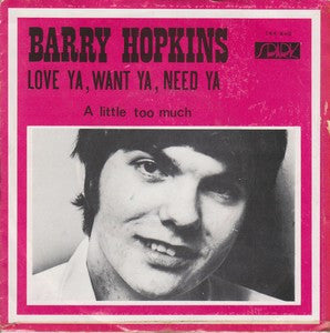 Barry Hopkins : Love Ya, Want Ya, Need Ya (7", Single, Mono)