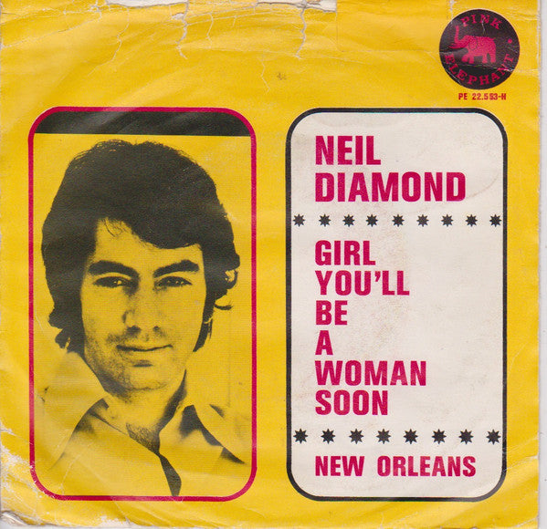 Neil Diamond : Girl, You'll Be A Woman Soon / New Orleans (7", Single)