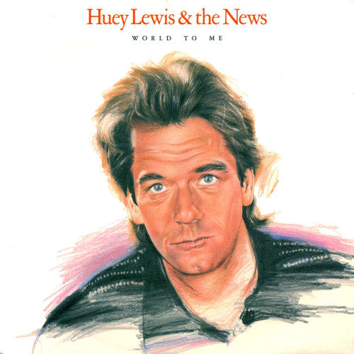 Huey Lewis & The News : World To Me (7", Single)