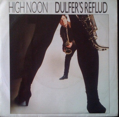 Dulfer's Reflud : High Noon (7")