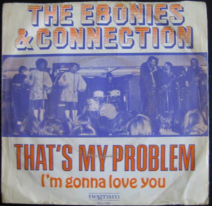 The Ebonies & Connection : That's My Problem (7")