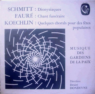 Florent Schmitt / Gabriel Fauré / Charles Koechlin, Musique Des Gardiens De La Paix, Désiré Dondeyne : Dionysiaques / Chant Funeraire / Quelques Chorals Pour Des Fetes Populaires (LP)