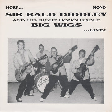 Sir Bald Diddley And His Right Honourable Big Wigs : More... Sir Bald Diddley And His Right Honourable Big Wigs ... Live! (7", EP, Mono)