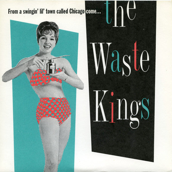 The Waste Kings : From A Swingin' Lil' Town Called Chicago Come... (7")