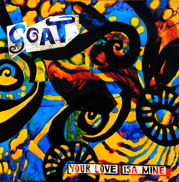 Goat (5) : Your Love Isa Mine (12")