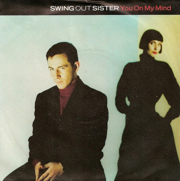 Swing Out Sister : You On My Mind (7", Single)
