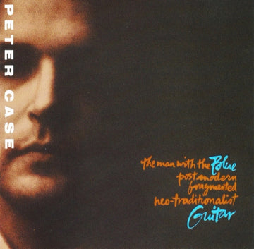 Peter Case : The Man With The Blue Postmodern Fragmented Neo-Traditionalist Guitar (CD, Album)