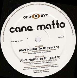 Cane Matto : Ain't Nuttin To It! (12")