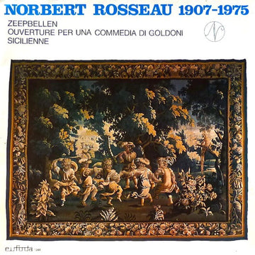 Norbert Rosseau : Norbert Rosseau 1907-1975: Zeepbellen • Ouverture Per Una Commedia Di Goldoni • Sicilienne (LP, Album)