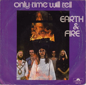 Earth And Fire : Only Time Will Tell (7", Single)