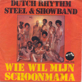 Dutch Rhythm Steel & Showband* : Wie Wil Mijn Schoonmama (7", Single)