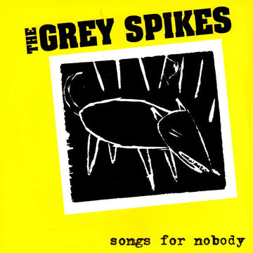 The Grey Spikes : Songs For Nobody (7")