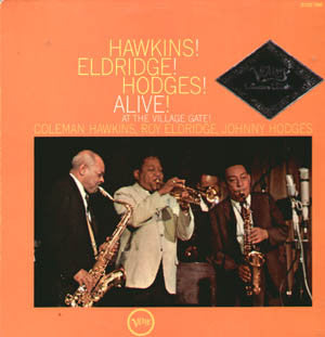 Coleman Hawkins, Roy Eldridge, Johnny Hodges : Hawkins! Eldridge! Hodges! Alive! At The Village Gate! (LP, Album, RE)