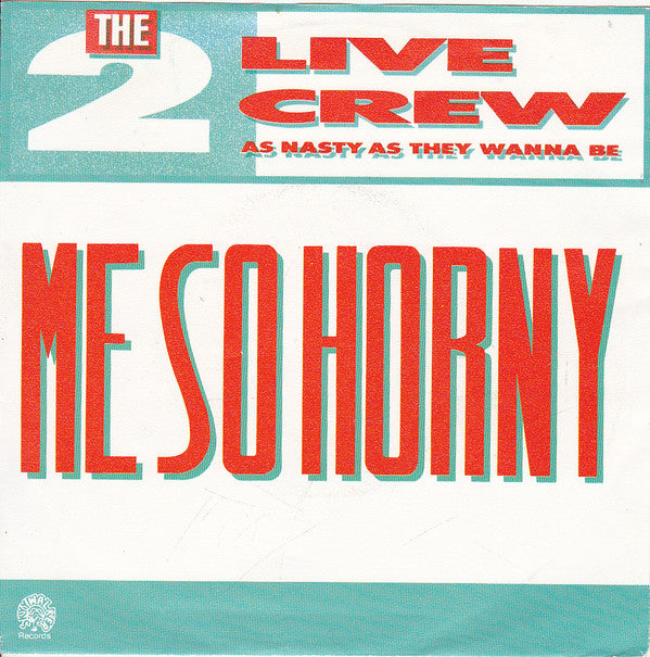 The 2 Live Crew : Me So Horny (7", Single, Bla)