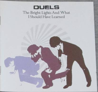 Duels : The Bright Lights And What I Should Have Learned (CD, Album)