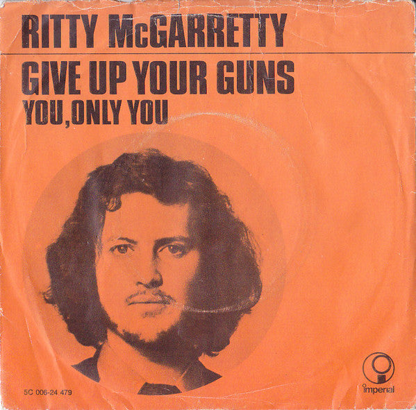 Ritty McGarretty : Give Up Your Guns / You, Only You (7", Single, Big)