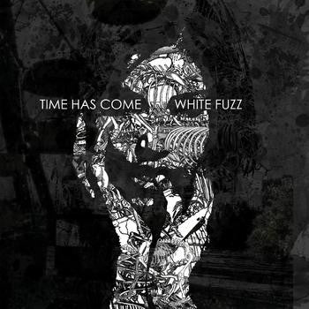Time Has Come : White Fuzz (CD)