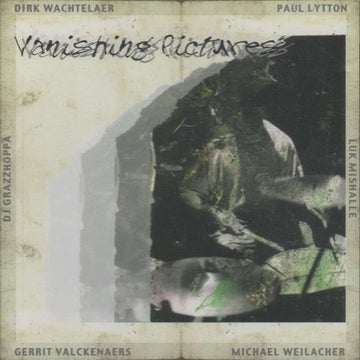 Dirk Wachtelaer / Paul Lytton / Luc Mishalle / Michael Weilacher / Gerrit Valckenaers / DJ Grazzhoppa : Vanishing Pictures (CD)