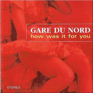 Gare Du Nord : How Was It For You (CD, Comp)