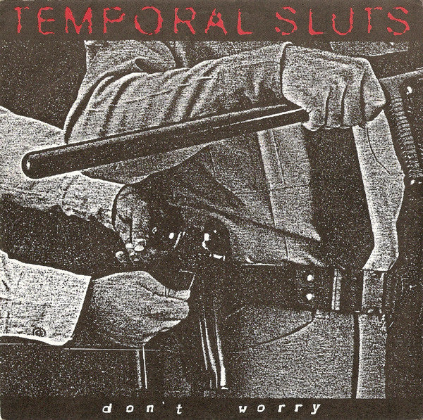 Temporal Sluts : Don't Worry (7")