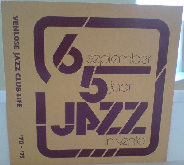 Various : 6 September - 5 Jaar Jazz In Venlo - Venlose Jazz Club Life '70-'75 (LP)