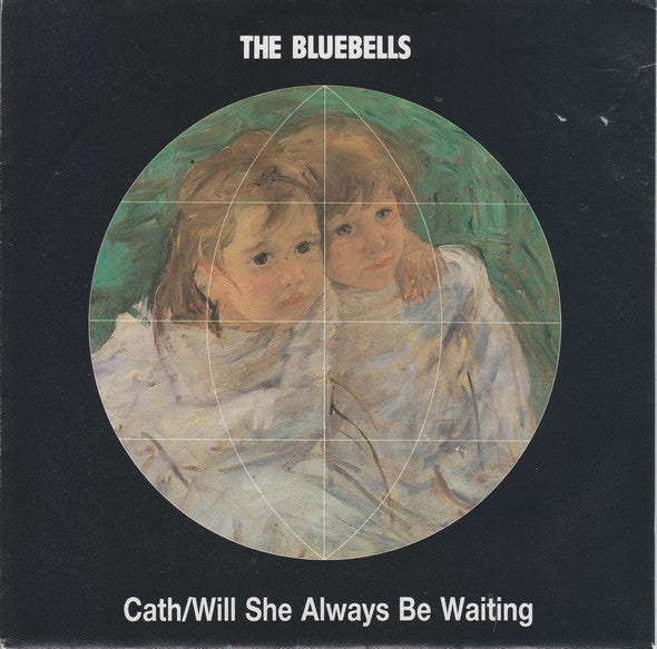 The Bluebells : Cath / Will She Always Be Waiting (7", Single)