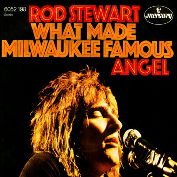 Rod Stewart : What Made Milwaukee Famous / Angel (7", Single)