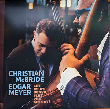 Christian McBride, Edgar Meyer : But Who's Gonna Play The Melody? (2xLP, RSD, Ltd, Lig)