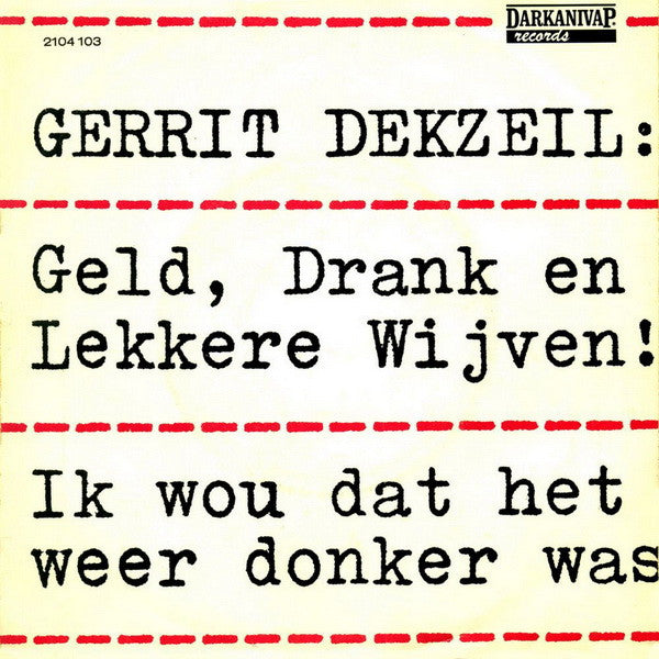 Gerrit Dekzeil : Geld, Drank En Lekkere Wijven! / Ik Wou Dat Het Weer Donker Was (7", Single)