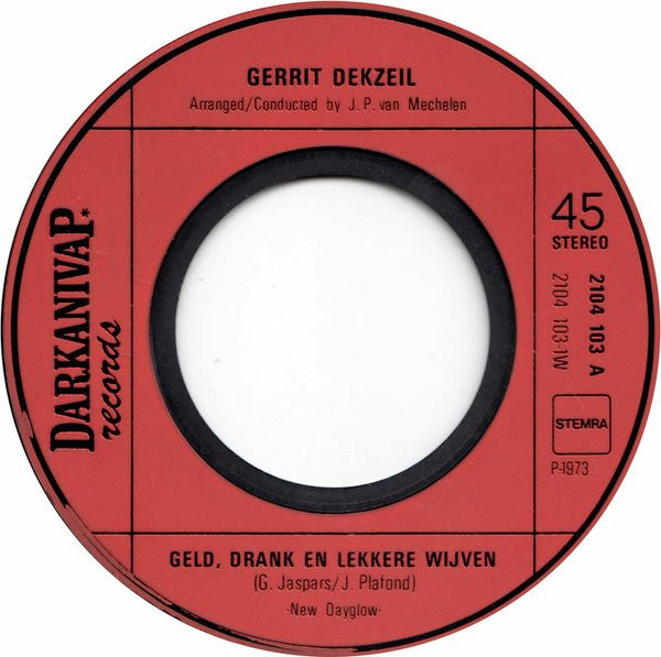 Gerrit Dekzeil : Geld, Drank En Lekkere Wijven! / Ik Wou Dat Het Weer Donker Was (7", Single)