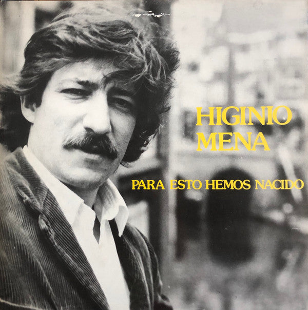 Higinio Mena : Para Esto Hemos Nacido (LP, Album)