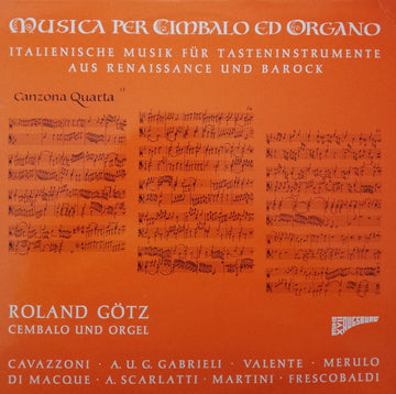 Roland Götz (2) : Musica Per Cimbalo Ed Organo (Italienische Musik Für Tasteninstrumente Aus Renaissance Und Barock) (LP)
