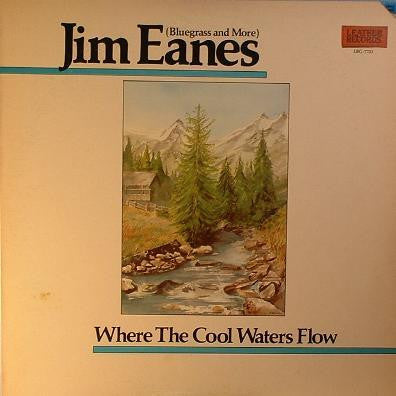 Jim Eanes : Where The Cool Waters Flow (LP, Album)