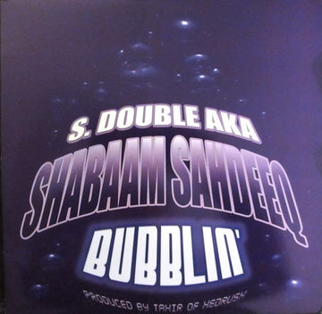 S. Double* AKA Shabaam Sahdeeq : Bubblin' (12")