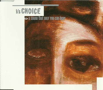 K's Choice : A Sound That Only You Can Hear (CD, Single)