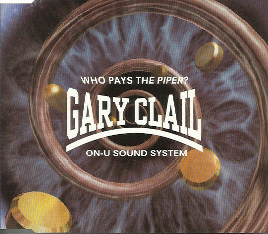 Gary Clail & On-U Sound System : Who Pays The Piper? (CD, Single)