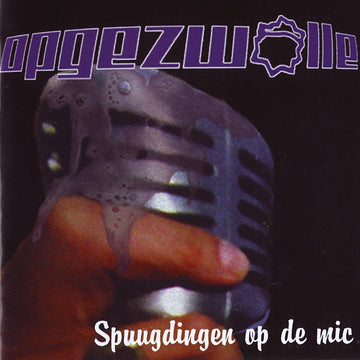 Opgezwolle : Spuugdingen op de mic (LP, Album, Ltd, RP, Gat)